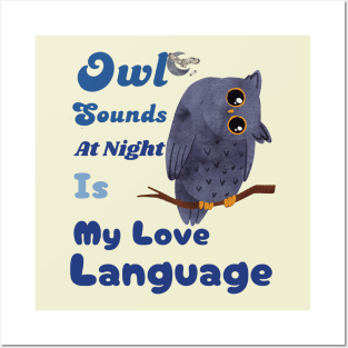 Owl Sounds at Night Is My Love Language Posters and Art